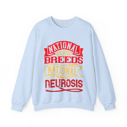 National isolation breeds national neurosis-01 — Unisex Heavy Blend Crewneck (G18000)