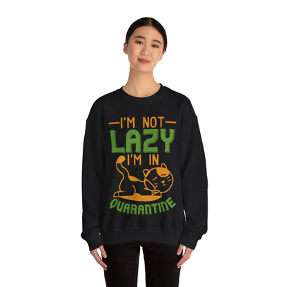 iΓÇÖm not lazy iΓÇÖm in quarantine-01 — Unisex Heavy Blend Crewneck (G18000)