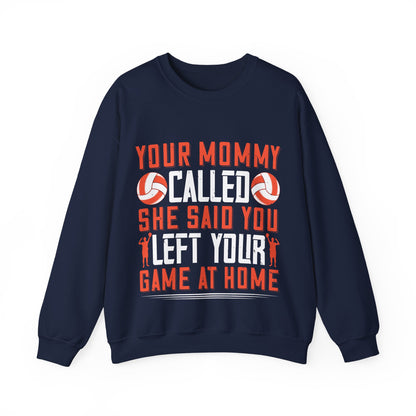 Your mommy called. She said you left your game at home-01 — Unisex Heavy Blend Crewneck (G18000)