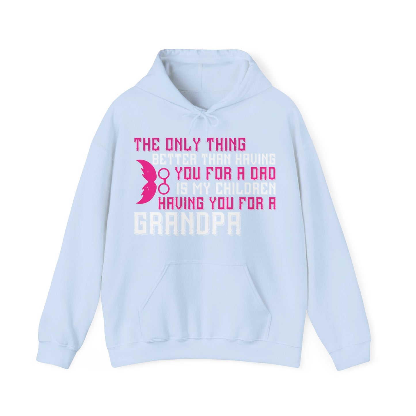 The only thing better than having you for a dad-01 — Unisex Heavy Blend Hoodie (G18500)