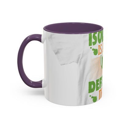 Isolation is a self-defeating dream — Accent Mug 11/15oz