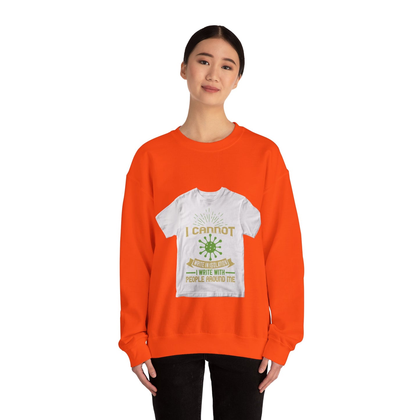 I cannot write in isolation. I write with people around me — Unisex Heavy Blend Crewneck (G18000)
