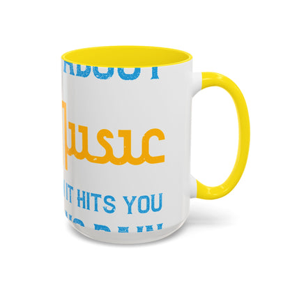 One good thing about music, when it hits you, you feel no pain-01 — Accent Mug 11/15oz