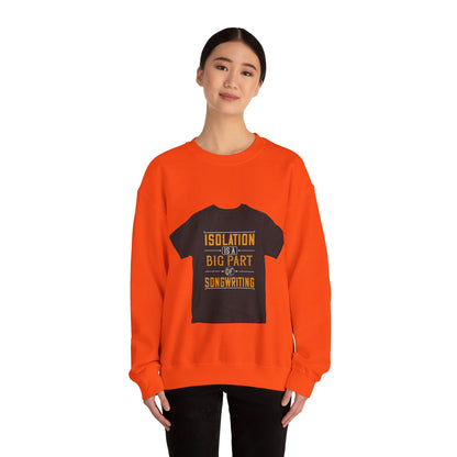 Isolation is a big part of songwriting — Unisex Heavy Blend Crewneck (G18000)