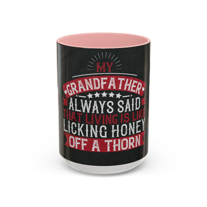 My grandfather always said that living is like licking honey off a thorn-02 — Accent Mug 11/15oz