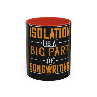 Isolation is a big part of songwriting — Accent Mug 11/15oz