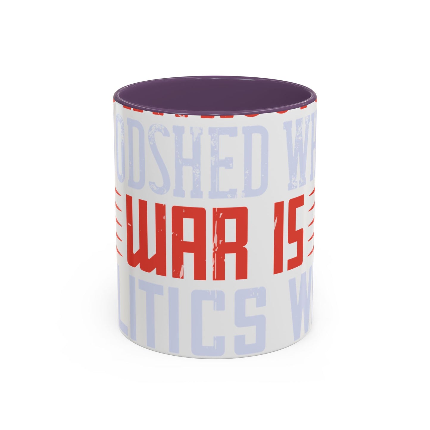 Politics is war without bloodshed while war is politics with bloodshed-01 — Accent Mug 11/15oz