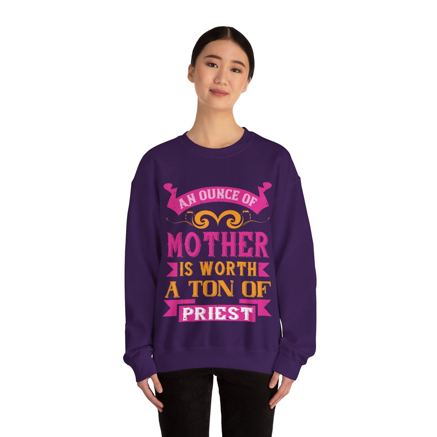 An ounce of mother is worth a ton of priest-01 — Unisex Heavy Blend Crewneck (G18000)