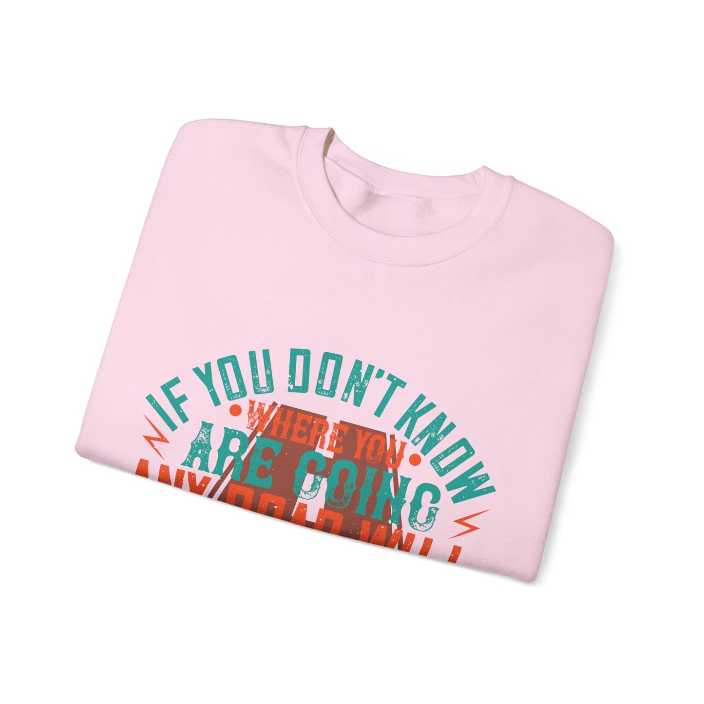 If you donΓÇÖt know where you are going (2) — Unisex Heavy Blend Crewneck (G18000)