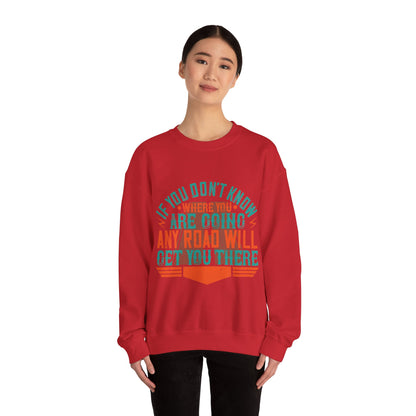If you donΓÇÖt know where you are going (2) — Unisex Heavy Blend Crewneck (G18000)