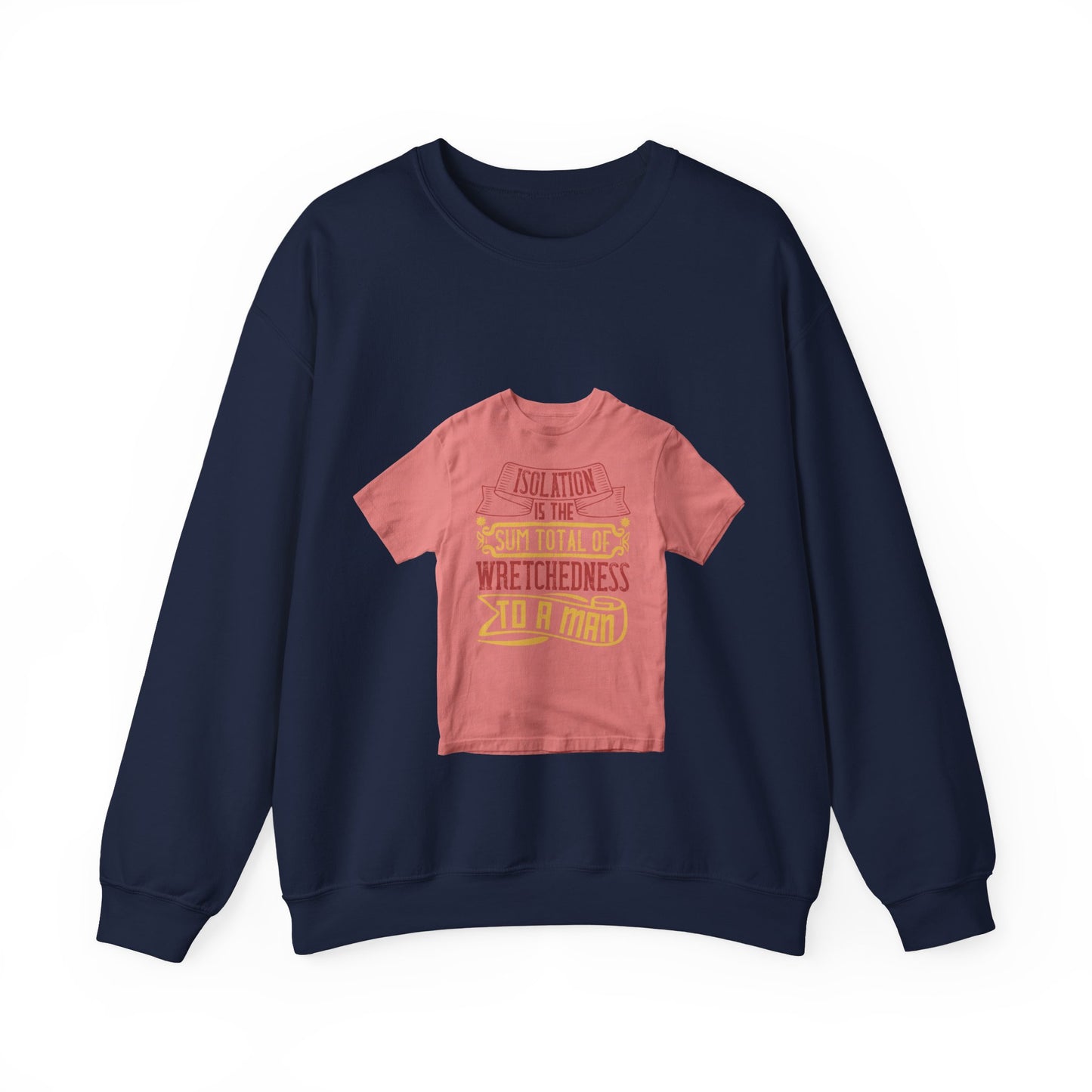 Isolation is the sum total of wretchedness to a man — Unisex Heavy Blend Crewneck (G18000)
