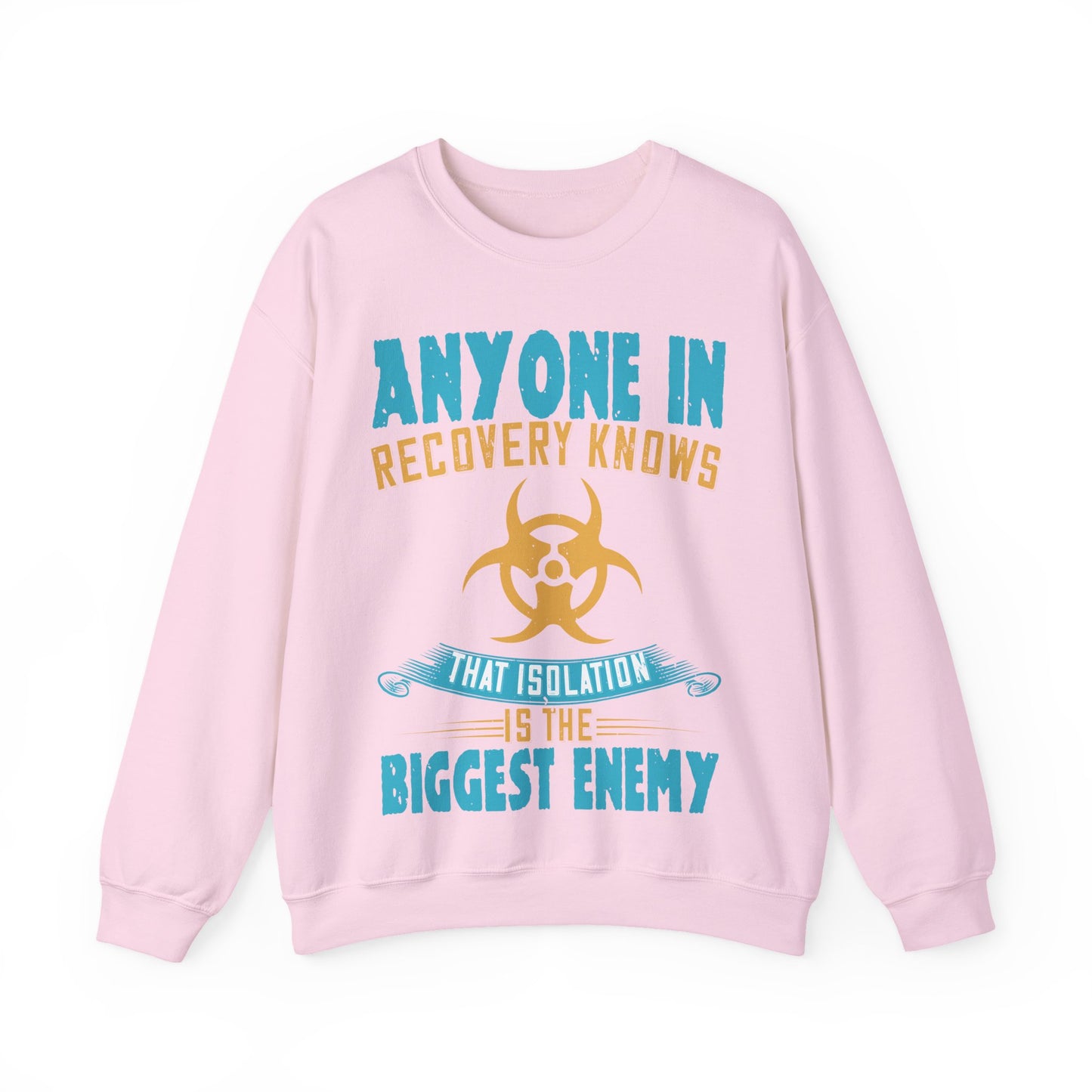 Anyone in recovery knows that isolation is the biggest enemy-01 — Unisex Heavy Blend Crewneck (G18000)