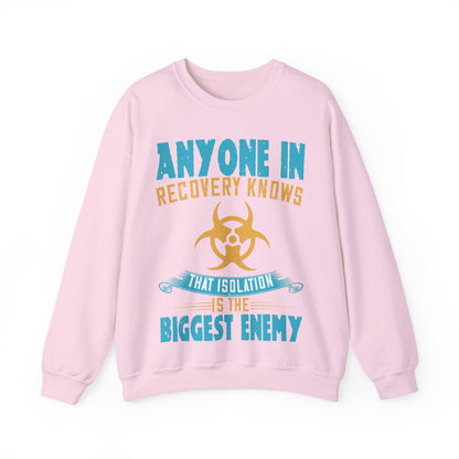 Anyone in recovery knows that isolation is the biggest enemy-01 — Unisex Heavy Blend Crewneck (G18000)