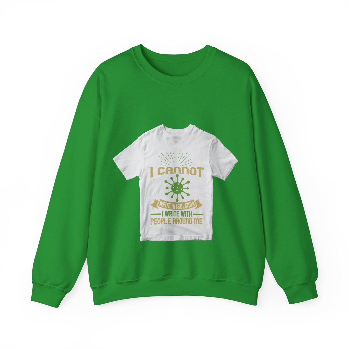 I cannot write in isolation. I write with people around me — Unisex Heavy Blend Crewneck (G18000)