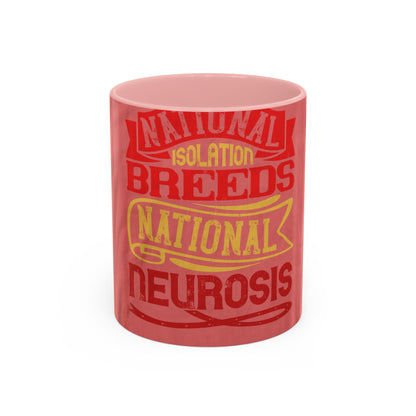 National isolation breeds national neurosis — Accent Mug 11/15oz