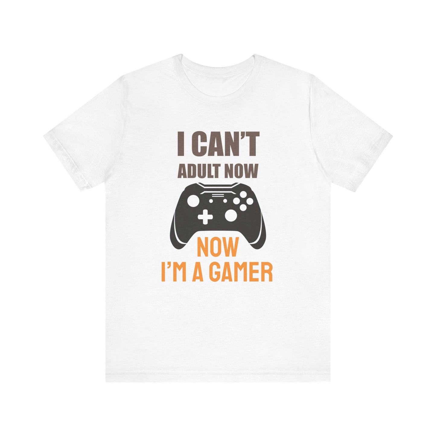 I Can't Adult Now I'm A Gamer T-shirt, Gamer Tshirt, Gameboy Shirt, Game Lover Unisex Shirt, Crewneck Shirt, Short Sleeve Tee, Gift for Him
