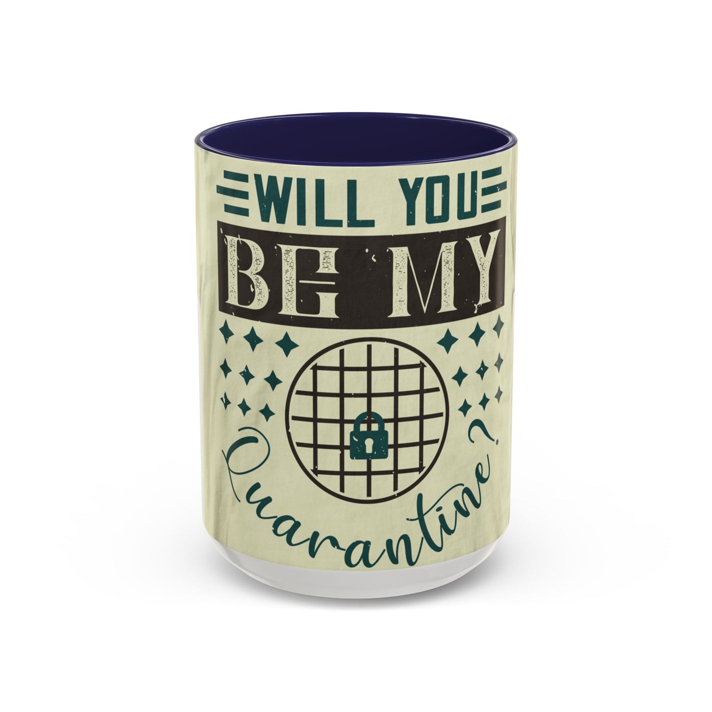 will you be my quarantine — Accent Mug 11/15oz