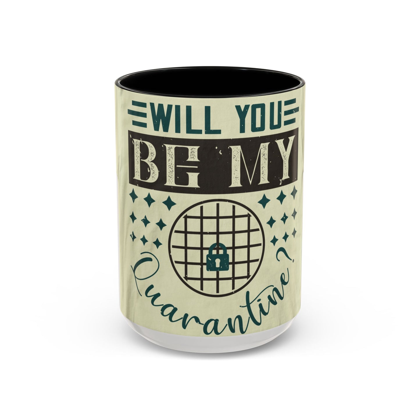 will you be my quarantine — Accent Mug 11/15oz