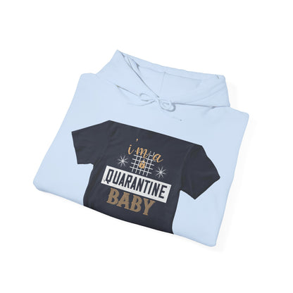 iΓÇÖm quarantine baby — Unisex Heavy Blend Hoodie (G18500)