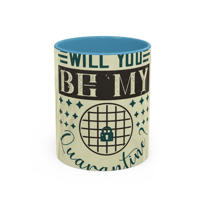 will you be my quarantine — Accent Mug 11/15oz