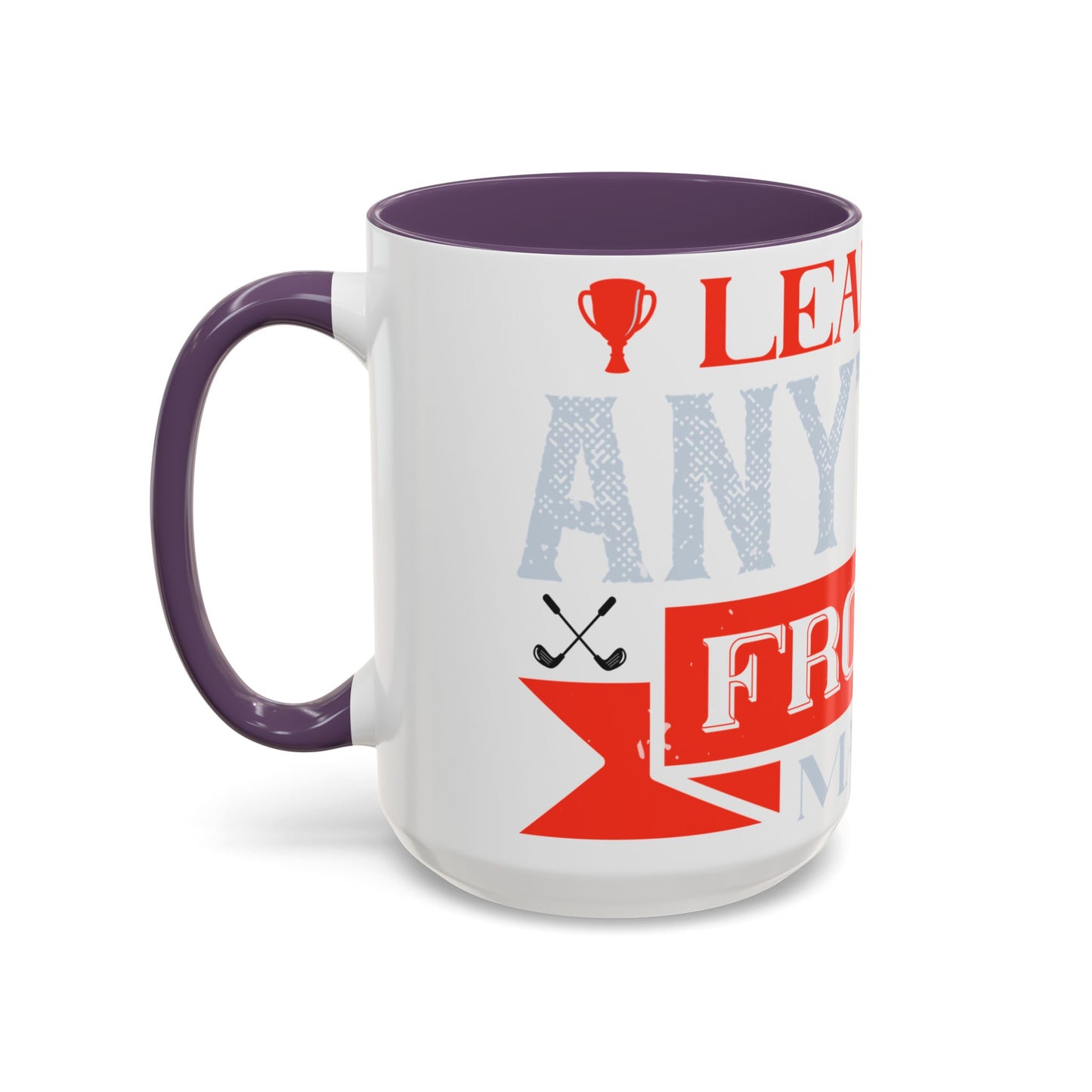 I never learned anything from a match that I won-01 — Accent Mug 11/15oz