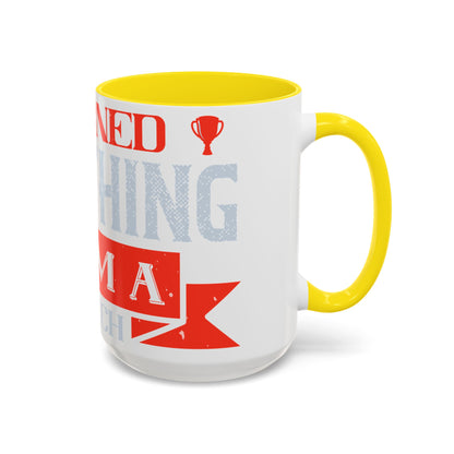 I never learned anything from a match that I won-01 — Accent Mug 11/15oz