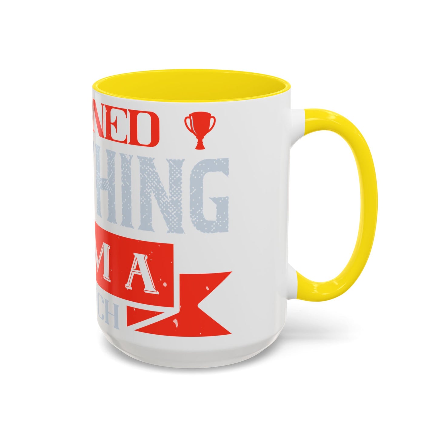 I never learned anything from a match that I won-01 — Accent Mug 11/15oz