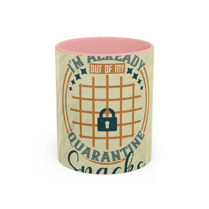 i'm already out of my quarantine snacks — Accent Mug 11/15oz