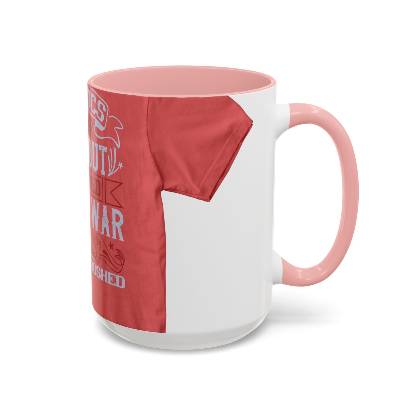 Politics is war without bloodshed, while war is politics with bloodshed — Accent Mug 11/15oz