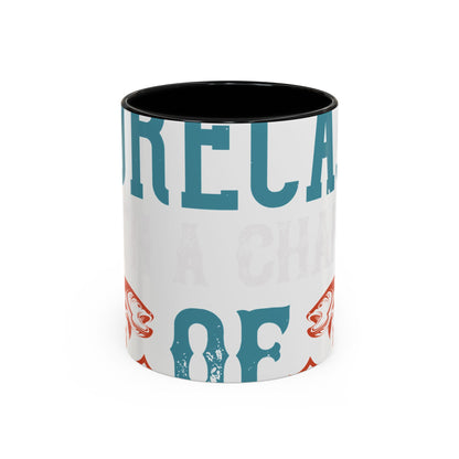 WEEKEND FORECAST WITH A CHANGE OF FISHING-01 — Accent Mug 11/15oz