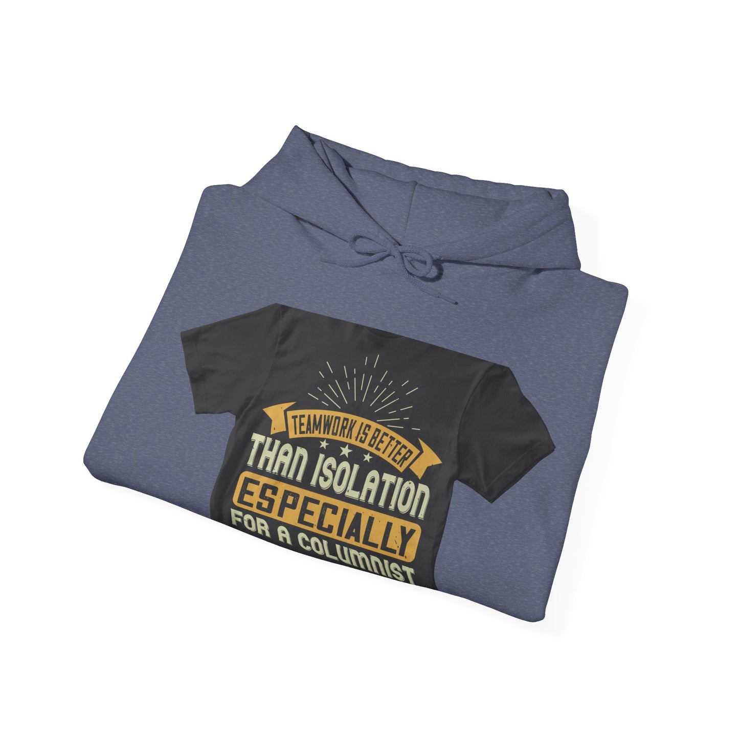 Teamwork is better than isolation, especially for a columnist — Unisex Heavy Blend Hoodie (G18500)