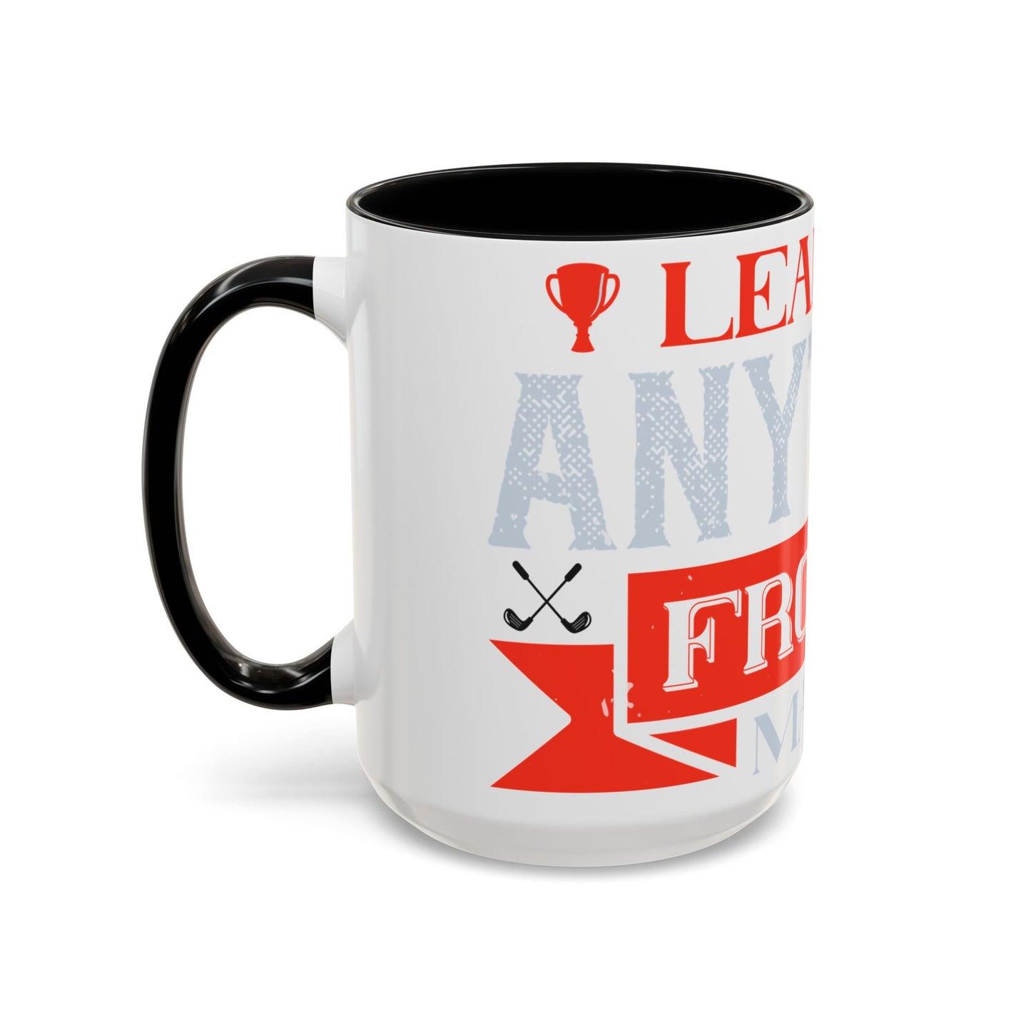 I never learned anything from a match that I won-01 — Accent Mug 11/15oz