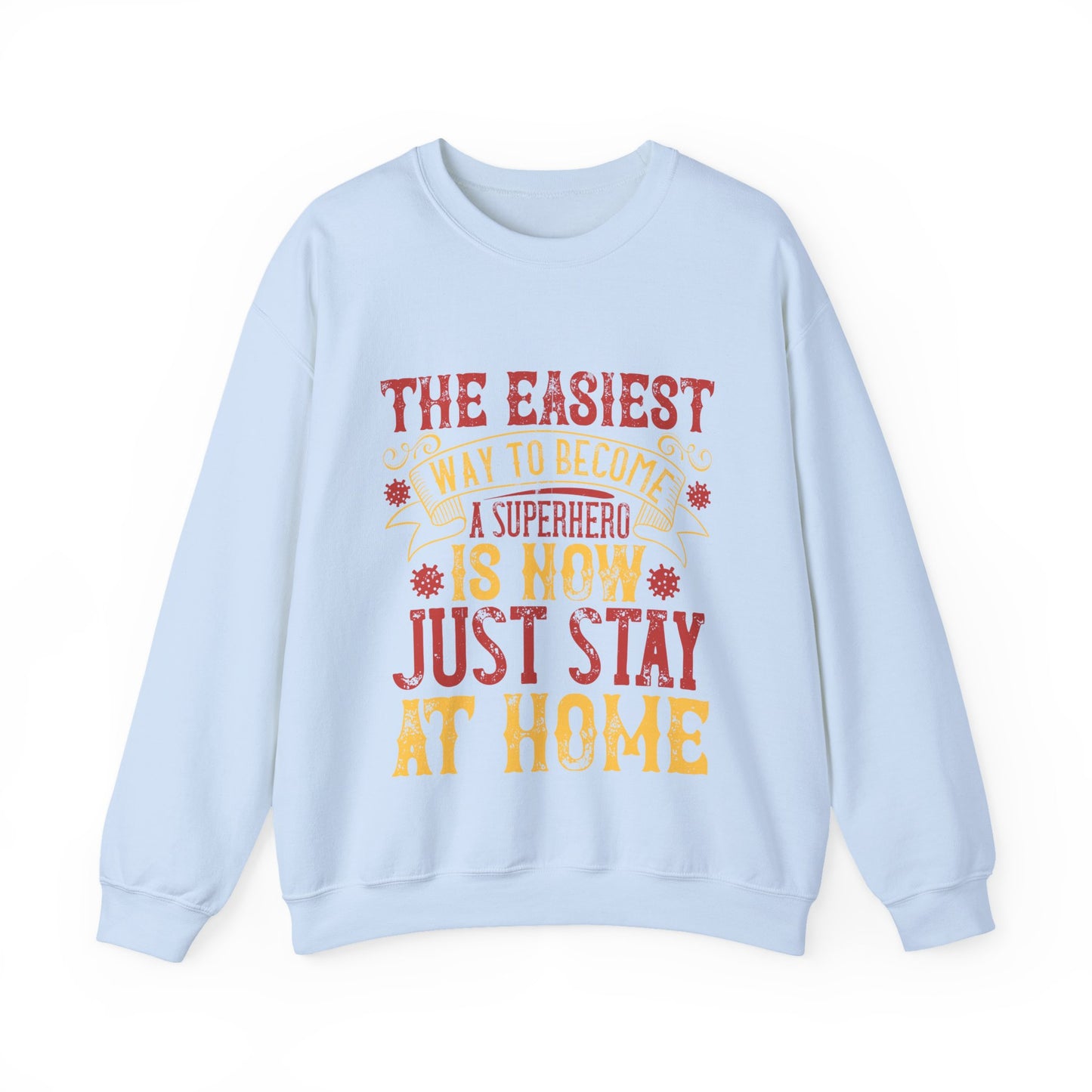 The easiest way to become a superhero is NOW! Just Stay At Home-01 — Unisex Heavy Blend Crewneck (G18000)