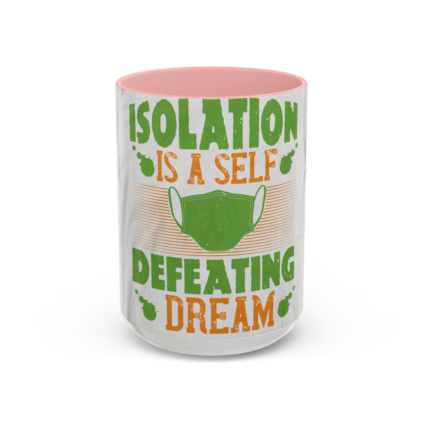 Isolation is a self-defeating dream — Accent Mug 11/15oz