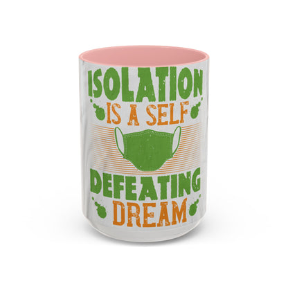 Isolation is a self-defeating dream — Accent Mug 11/15oz