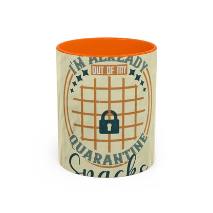 i'm already out of my quarantine snacks — Accent Mug 11/15oz