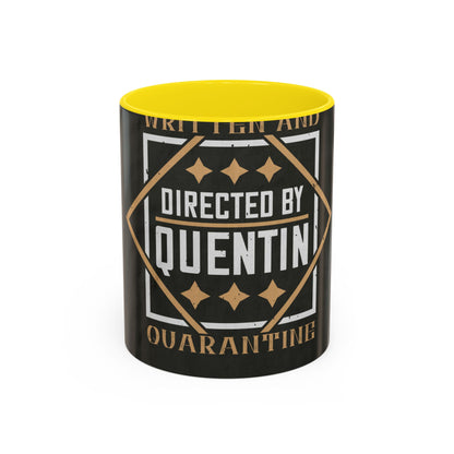 written and directed by quentin quarantine — Accent Mug 11/15oz