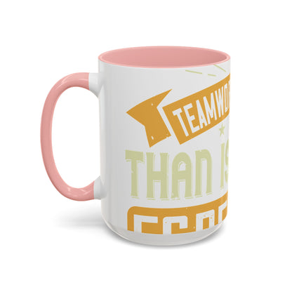 Teamwork is better than isolation, especially for a columnist-01 — Accent Mug 11/15oz