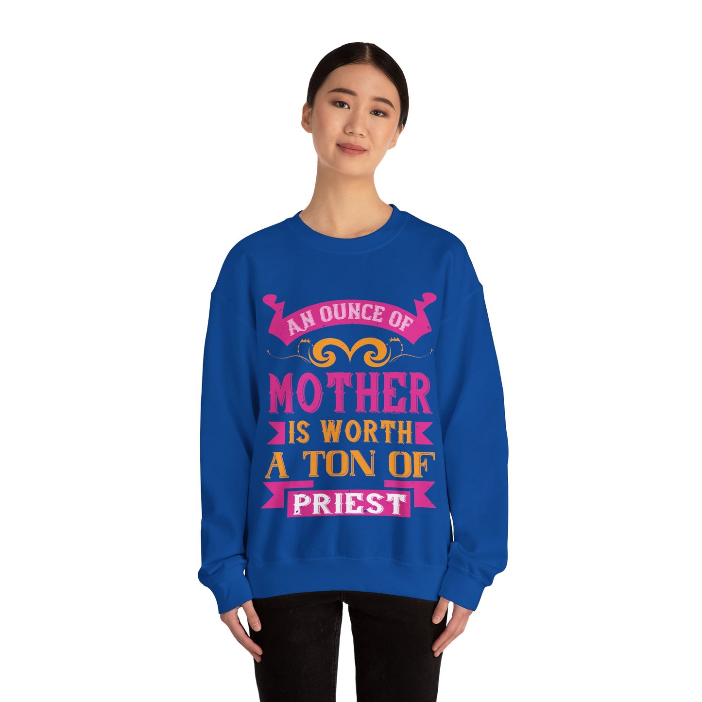 An ounce of mother is worth a ton of priest-01 — Unisex Heavy Blend Crewneck (G18000)