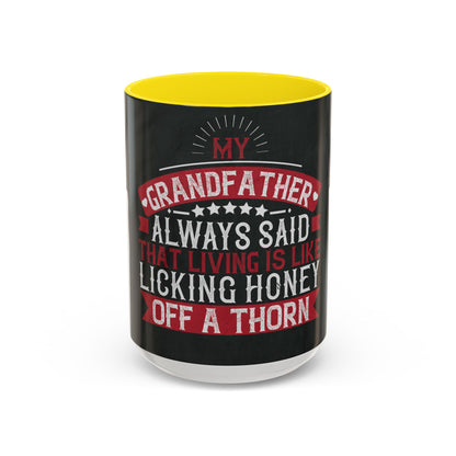 My grandfather always said that living is like licking honey off a thorn-02 — Accent Mug 11/15oz