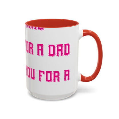 The only thing better than having you for a dad-01 — Accent Mug 11/15oz