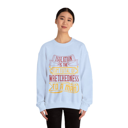 Isolation is the sum total of wretchedness to a man-01 — Unisex Heavy Blend Crewneck (G18000)
