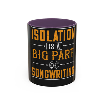 Isolation is a big part of songwriting — Accent Mug 11/15oz