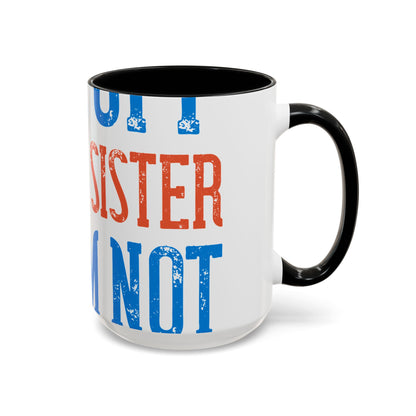 Back off. I have a sister and IΓÇÖm not afraid to use her-01 — Accent Mug 11/15oz