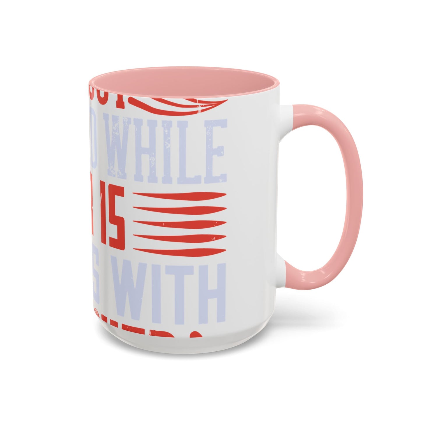 Politics is war without bloodshed while war is politics with bloodshed-01 — Accent Mug 11/15oz
