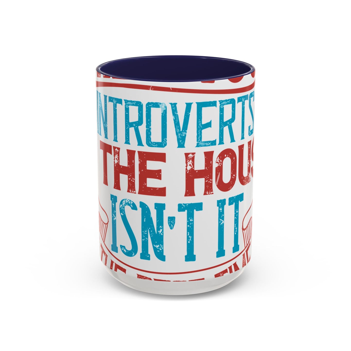 All you introverts in the house, isnΓÇÖt it the best time of our lives-01 — Accent Mug 11/15oz