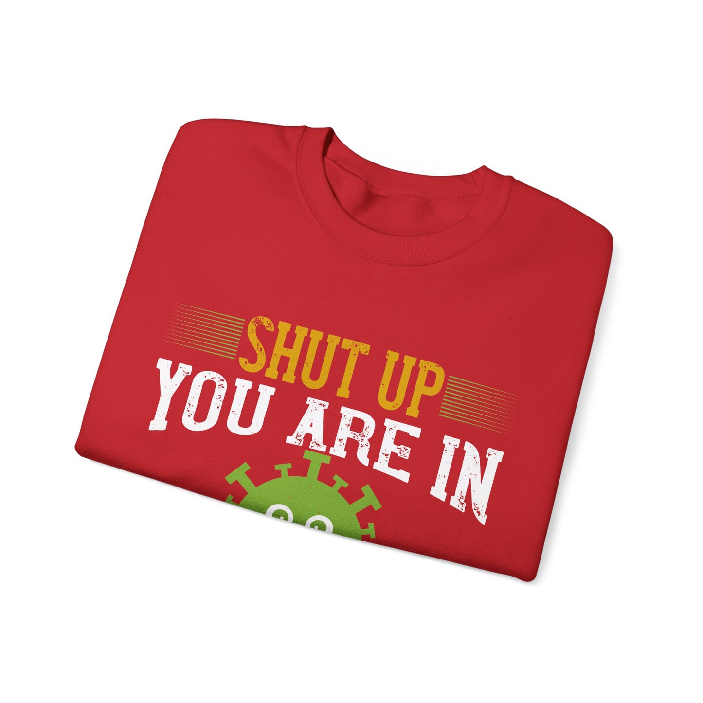 shut up you are in  quarantine-01 — Unisex Heavy Blend Crewneck (G18000)