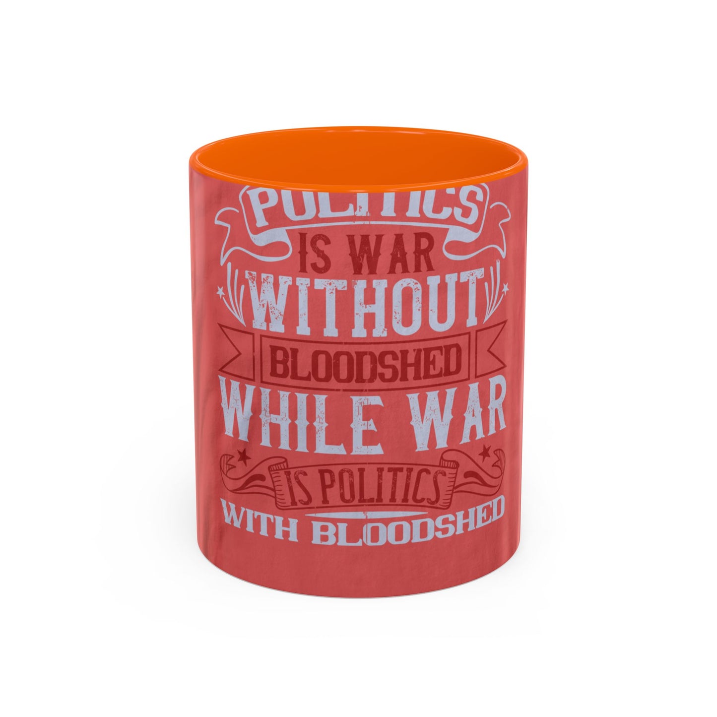 Politics is war without bloodshed, while war is politics with bloodshed — Accent Mug 11/15oz