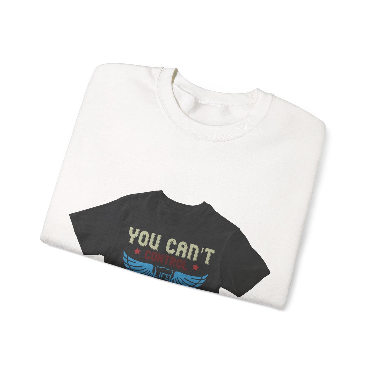 you can't control life you can only life it — Unisex Heavy Blend Crewneck (G18000)
