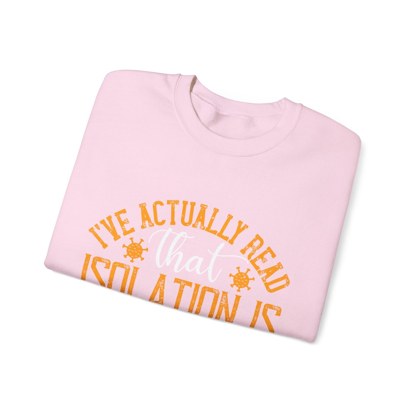 I've actually read that isolation is the enemy, so why do that to myself-01 — Unisex Heavy Blend Crewneck (G18000)